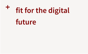 +  fit for the digital future