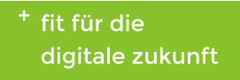 +  fit für die  digitale zukunft